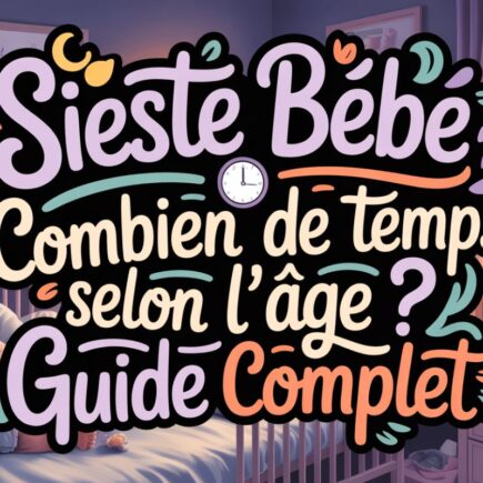 combien temps sieste bebe enfant par age