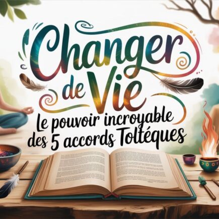 accords tolteques transformer vie