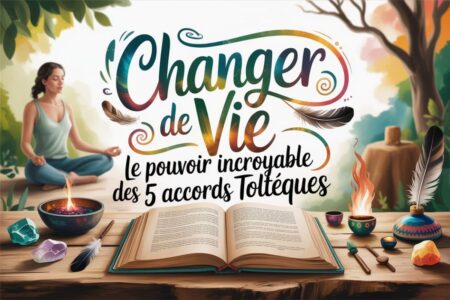 accords tolteques transformer vie
