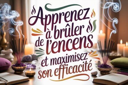 Guide complet pour apprendre à brûler de l'encens efficacement