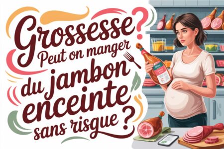 grossesse manger du jambon enceinte