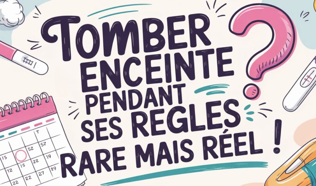tomber enceinte pendant regles guide
